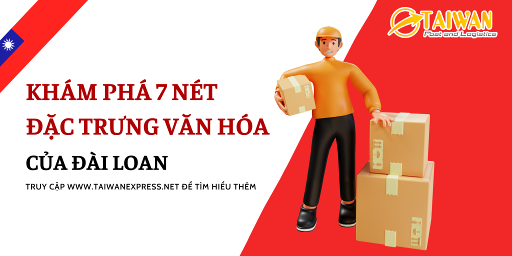 KHÁM PHÁ TOP 7 NÉT ĐẶC TRƯNG VĂN HÓA CỦA ĐÀI LOAN